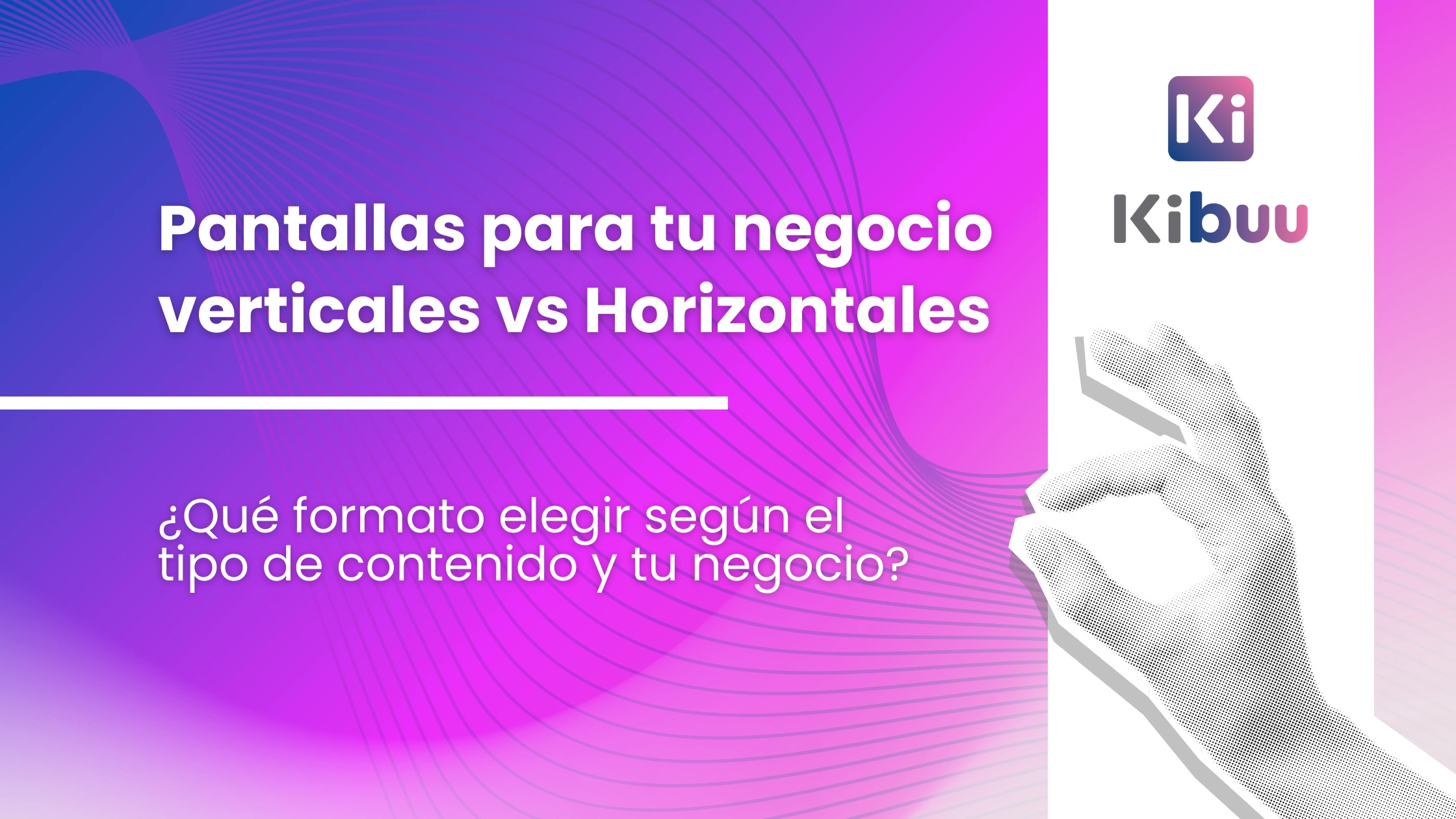 Pantalla vertical vs pantalla horizontal, la mejor para tu negocio - KIBUU